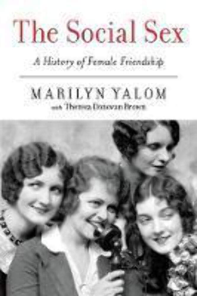 The Social Sex: A History of Female Friendship cover image