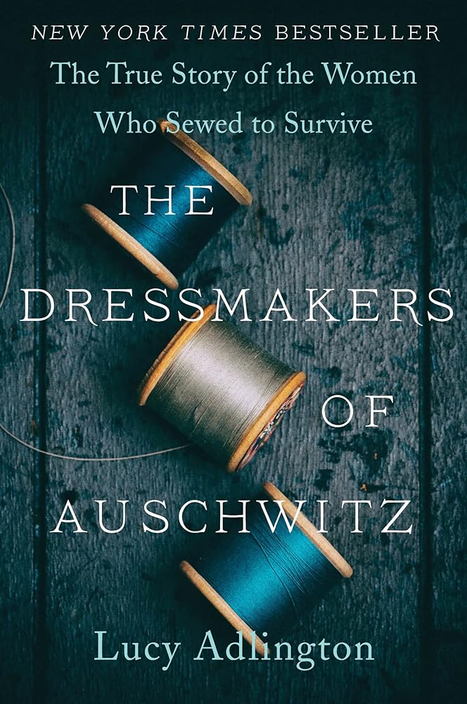 The Dressmakers of Auschwitz: The True Story of the Women Who Sewed to Survive cover image