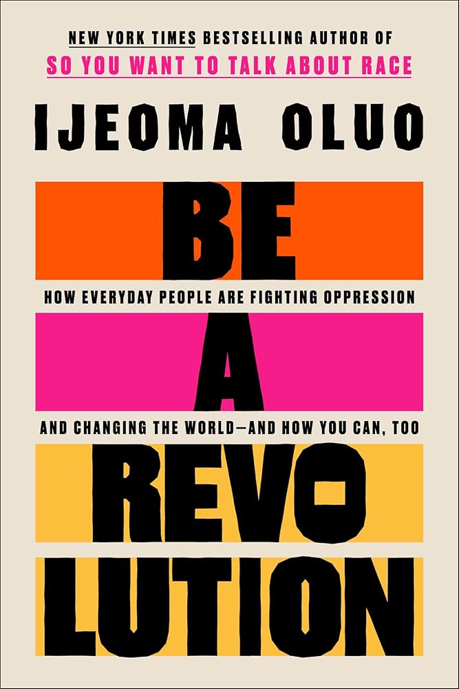 Be a Revolution: How Everyday People Are Fighting Oppression and Changing the World―and How You Can, Too cover image