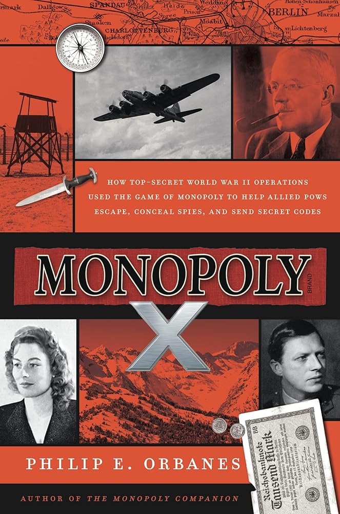 Monopoly X: How Top-Secret World War II Operations Used the Game of Monopoly to Help Allied POWs Escape, Conceal Spies, and Send Secret Codes cover image