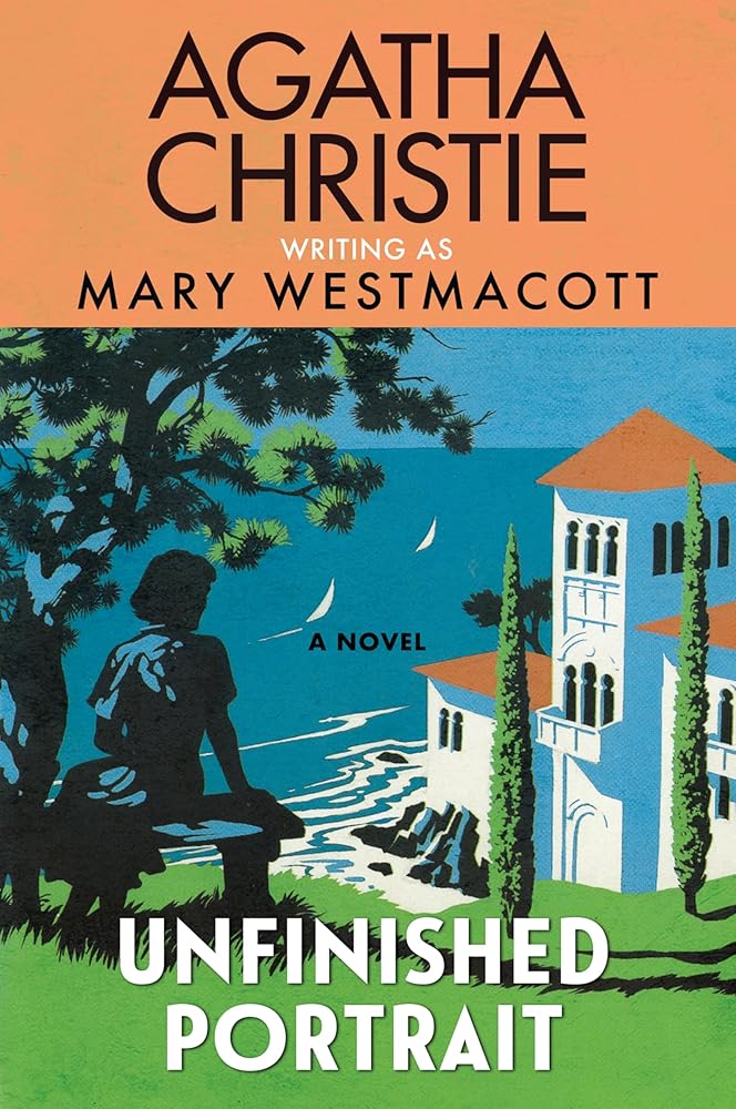 Unfinished Portrait: A Moving Historical Novel of a Woman at Her Most Vulnerable by Agatha Christie, Written Under the Pseudonym Mary Westmacott―Perfect for Summer Reading cover image