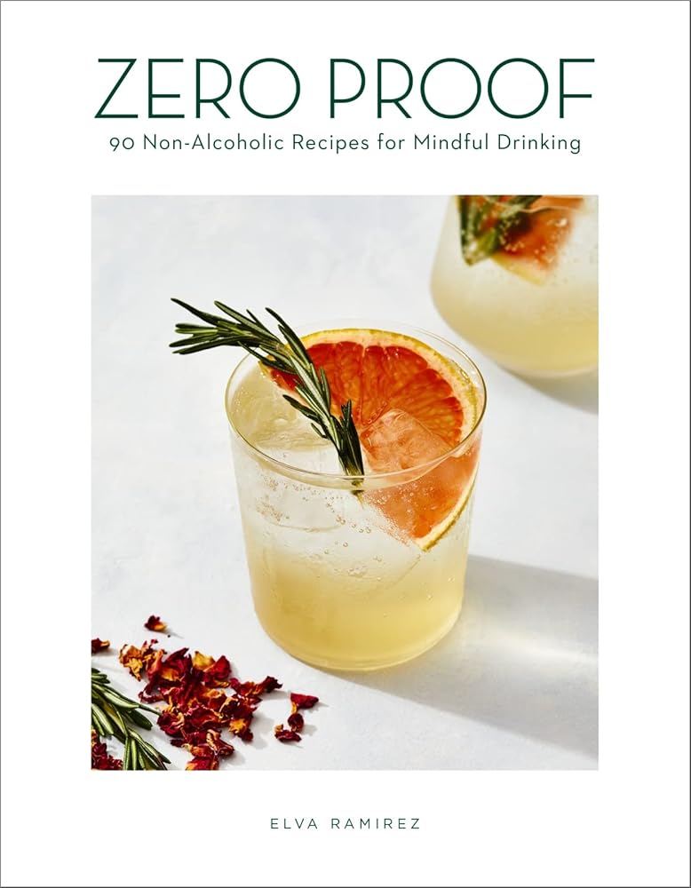Zero Proof: 90 Non-Alcoholic Recipes for Mindful Drinking cover image