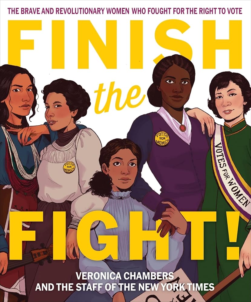 Finish the Fight!: The Brave and Revolutionary Women Who Fought for the Right to Vote cover image