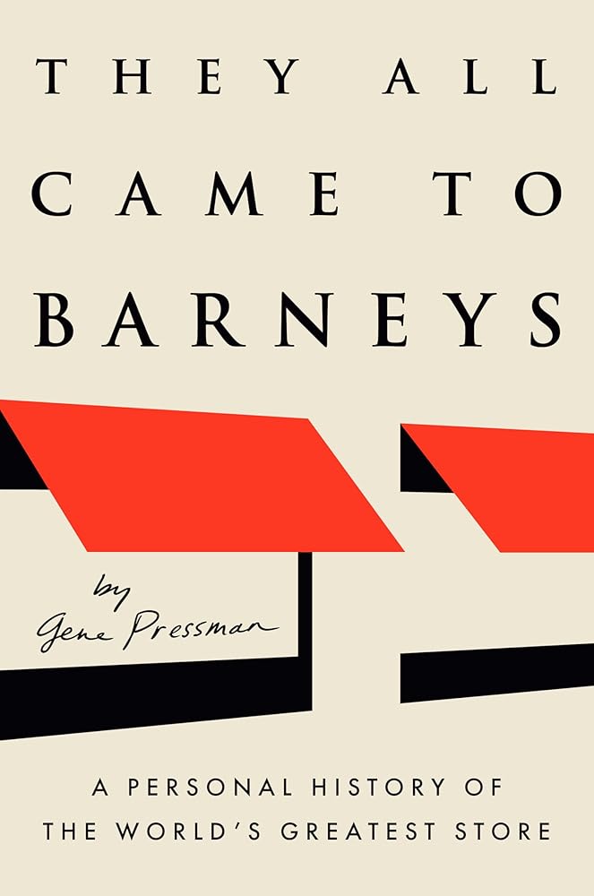 They All Came to Barneys: A Personal History of the World's Greatest Store cover image