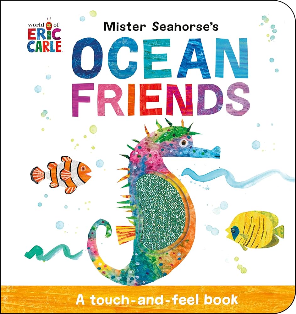 Mister Seahorse's Ocean Friends: A Touch-and-Feel Book (World of Eric Carle) cover image