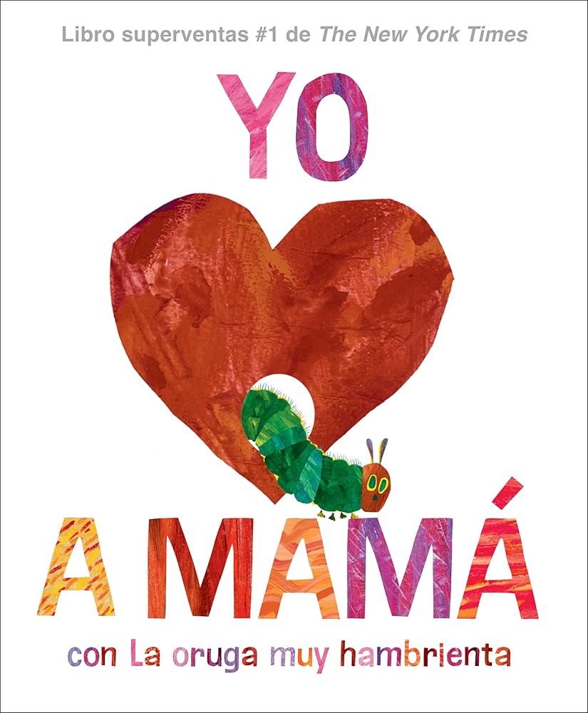 Yo amo a Mamá, con La oruga muy hambrienta (I Love Mom with The Very Hungry Caterpillar Spanish Edition) cover image