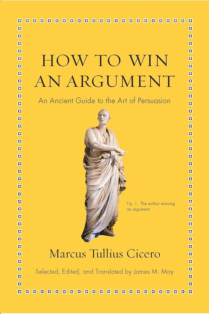 How to Win an Argument: An Ancient Guide to the Art of Persuasion (Ancient Wisdom for Modern Readers) cover image