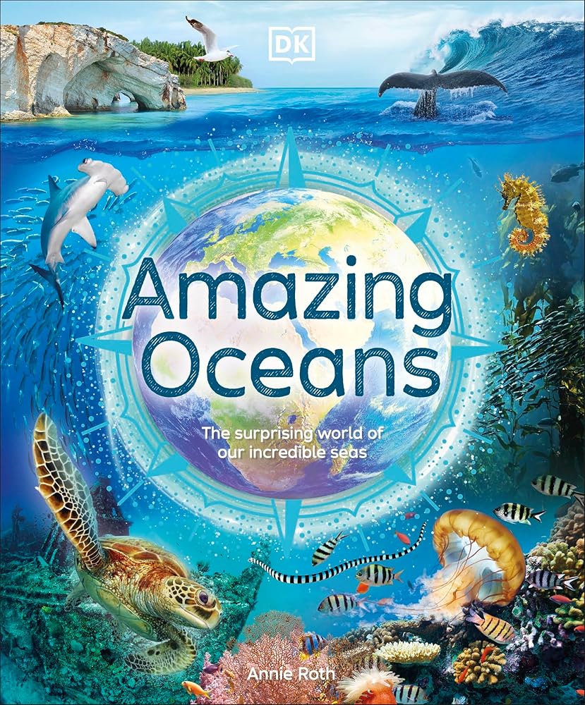 Amazing Oceans: The Surprising World of Our Incredible Seas (DK Amazing Earth) cover image