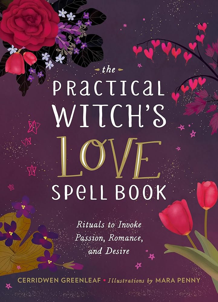 The Practical Witch's Love Spell Book: For Passion, Romance, and Desire cover image