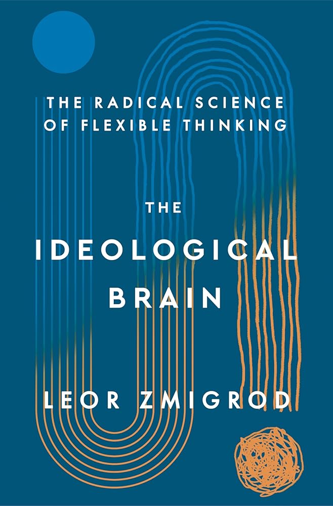 The Ideological Brain: The Radical Science of Flexible Thinking cover image