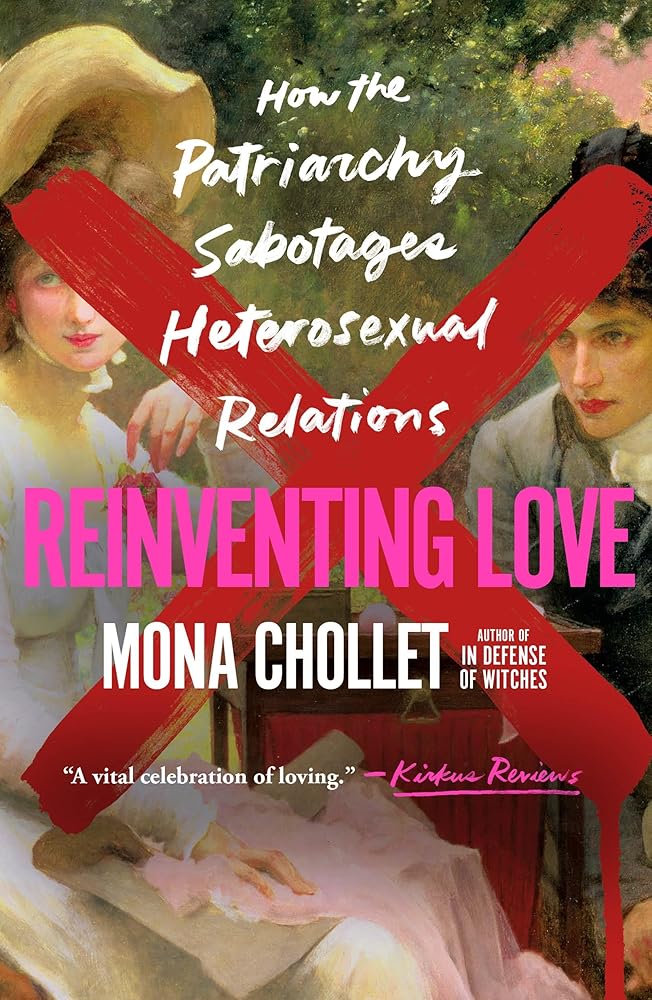 Reinventing Love: How the Patriarchy Sabotages Heterosexual Relations cover image