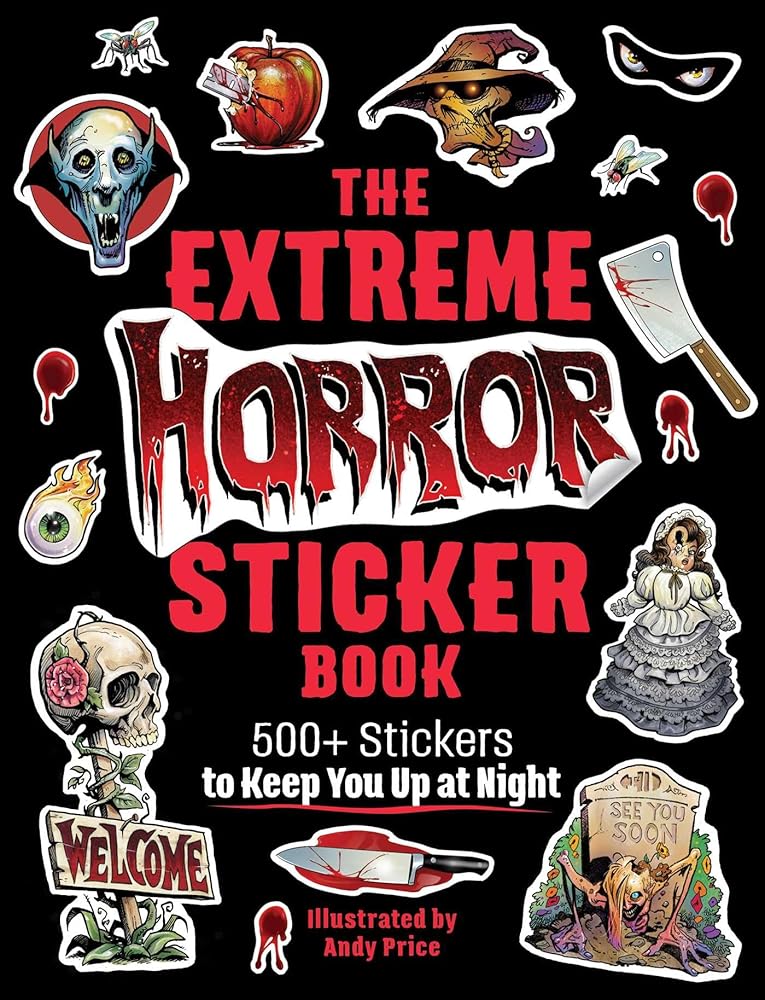 The Extreme Horror Sticker Book: 500+ Stickers to Keep You Up at Night cover image