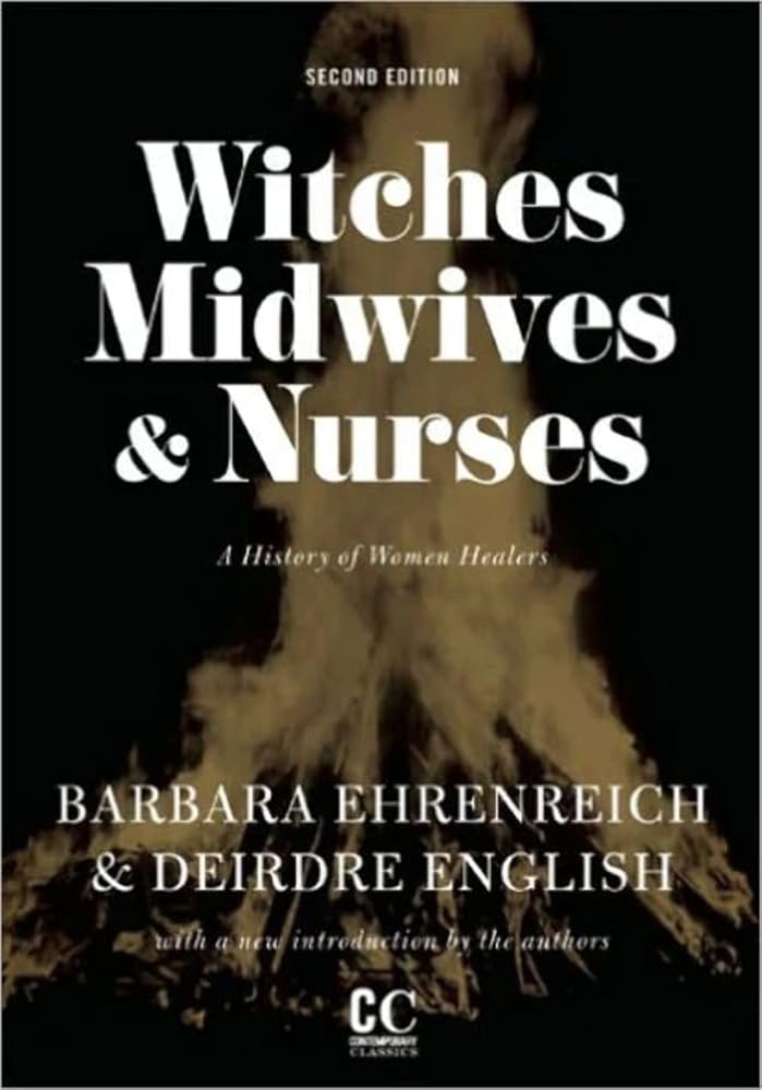 Witches, Midwives, and Nurses: A History of Women Healers (Contemporary Classics) cover image