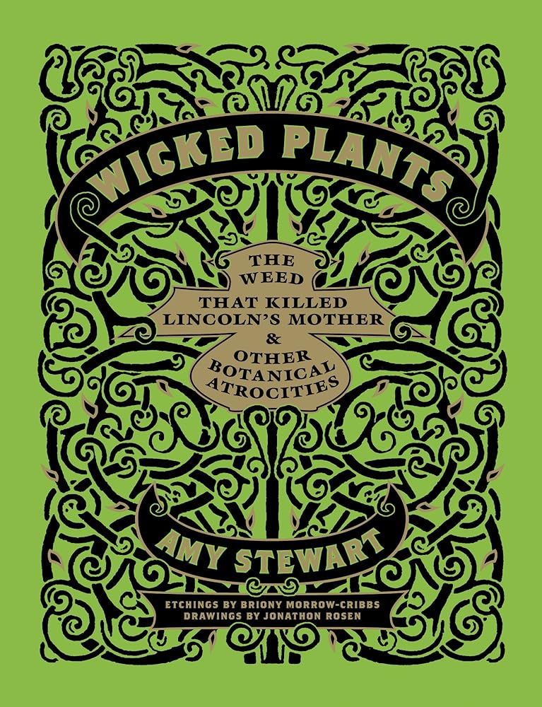 Wicked Plants: The Weed That Killed Lincoln's Mother and Other Botanical Atrocities cover image