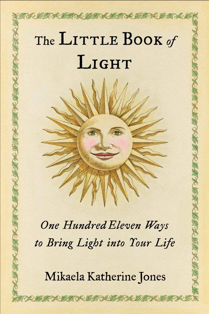 The Little Book of Light: One Hundred Eleven Ways to Bring Light into Your Life cover image