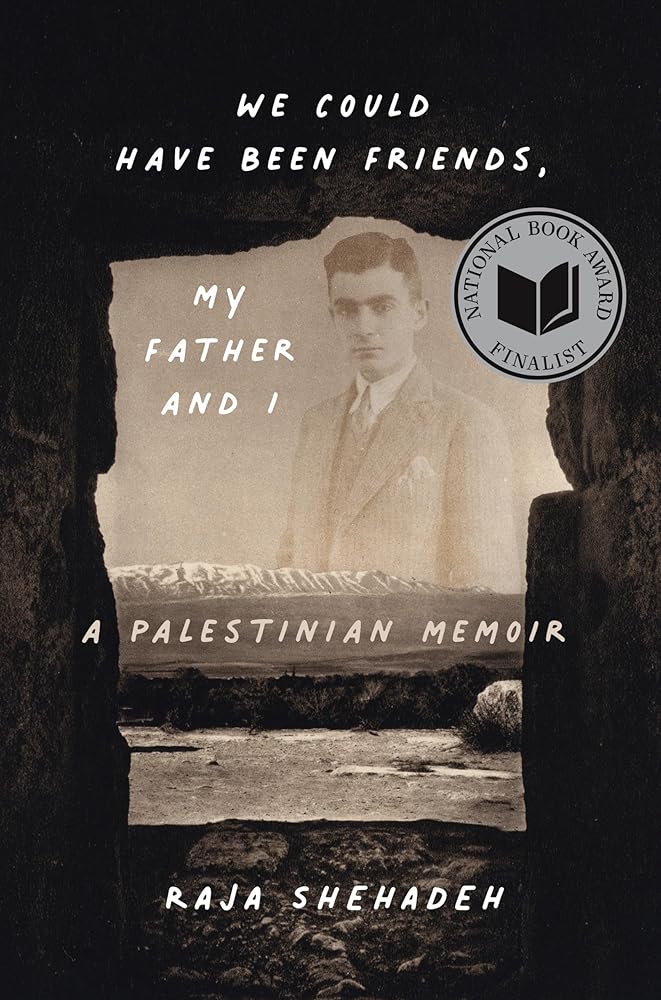 We Could Have Been Friends, My Father and I: A Palestinian Memoir cover image