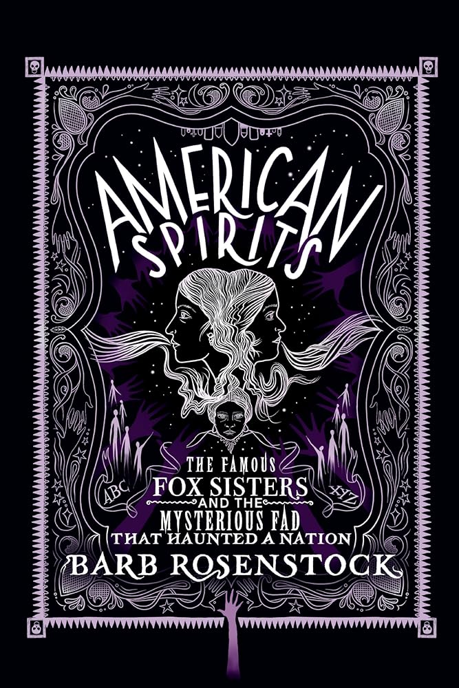 American Spirits: The Famous Fox Sisters and the Mysterious Fad that Haunted a Nation cover image