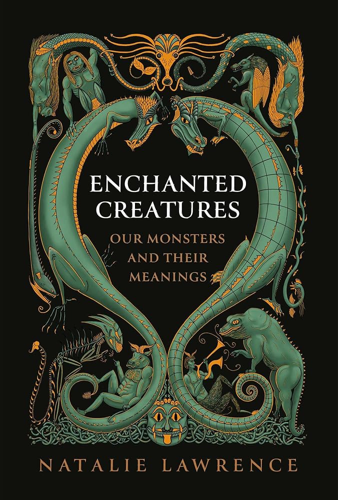 Enchanted Creatures: Our Monsters and Their Meanings cover image