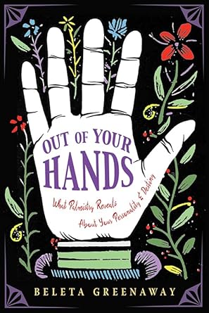 Out of Your Hands: What Palmistry Reveals About Your Personality and Destiny cover image