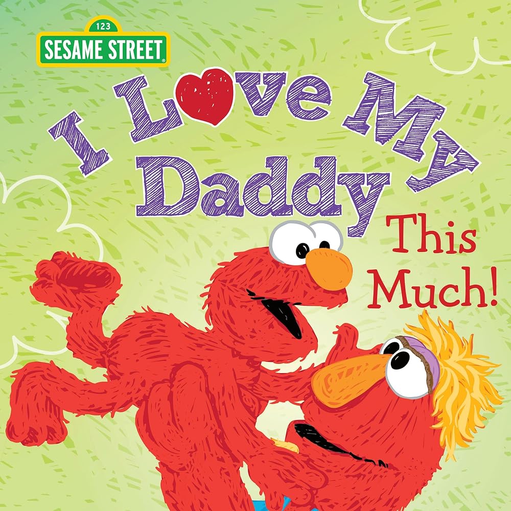 I Love My Daddy This Much!: Celebrate Dad with this Heartfelt Gift from Elmo and Friends (Sesame Street Scribbles) cover image