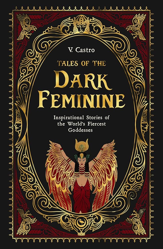 Tales of the Dark Feminine: Inspirational Stories of the World's Fiercest Goddesses cover image