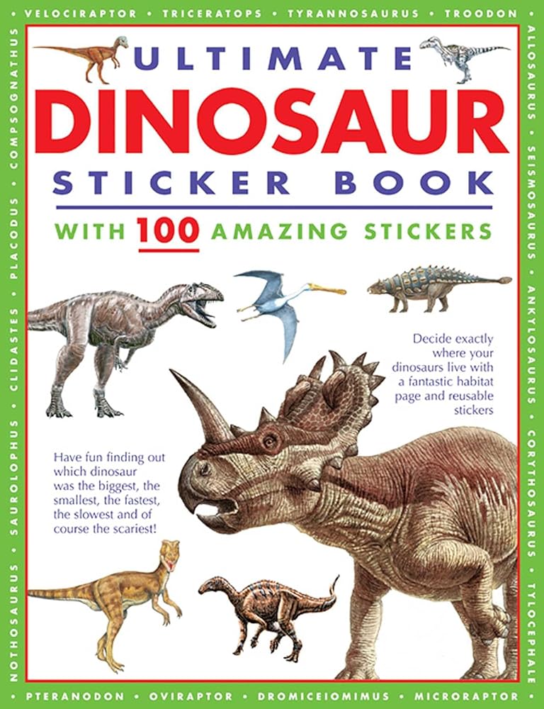 Ultimate Dinosaur Sticker Book with 100 Amazing Stickers: Learn All About Dinosaurs – with Fantastic Reusable Easy-To-Peel Stickers cover image
