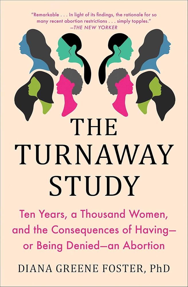 The Turnaway Study: Ten Years, a Thousand Women, and the Consequences of Having―or Being Denied―an Abortion cover image